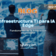 Infraestructura TI para IA y Edge. Arquitectura de infraestructura TI para IA y Edge con nodos distribuidos