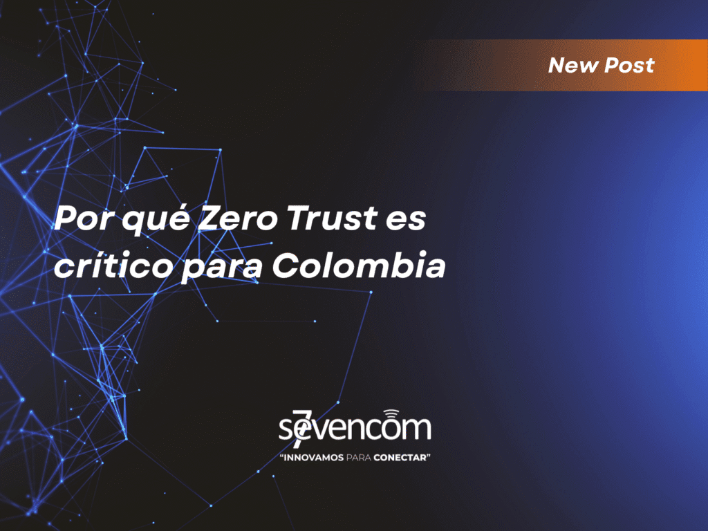 Por qué Zero Trust es crítico para Colombia en 2026